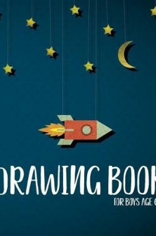 Cover of Drawing Book For Boys Age 6