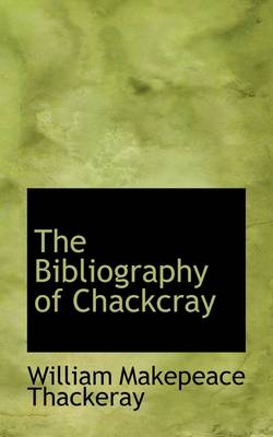 Book cover for The Bibliography of Chackcray