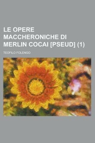 Cover of Le Opere Maccheroniche Di Merlin Cocai [Pseud] (1)