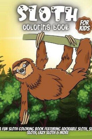Cover of Sloth Coloring Book For Kids