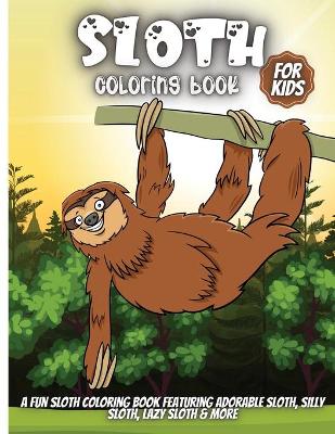 Book cover for Sloth Coloring Book For Kids