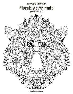 Cover of Livro para Colorir de Florais de Animais para Adultos 2