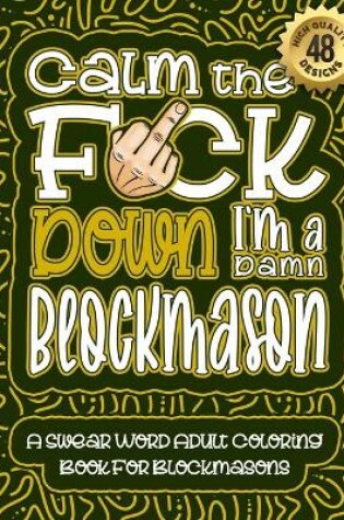 Cover of Calm The F*ck Down I'm a Blockmason