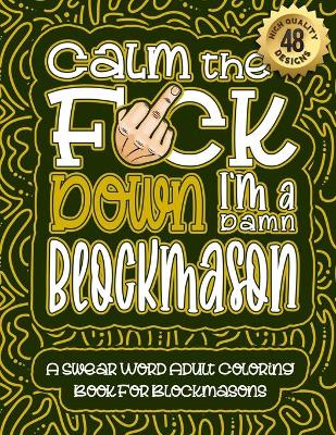 Book cover for Calm The F*ck Down I'm a Blockmason