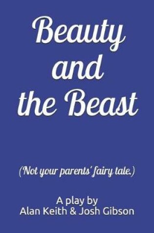 Cover of Beauty and the Beast (Not your parents' fairy tale.)