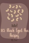 Book cover for Hello! 185 Black Eyed Pea Recipes