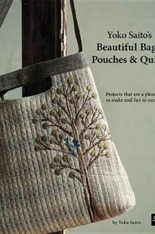 Cover of Yoko Saito's Beautiful Bags, Pouches & Quilts