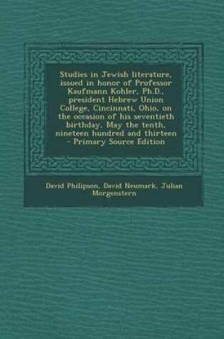 Cover of Studies in Jewish Literature, Issued in Honor of Professor Kaufmann Kohler, PH.D., President Hebrew Union College, Cincinnati, Ohio, on the Occasion O