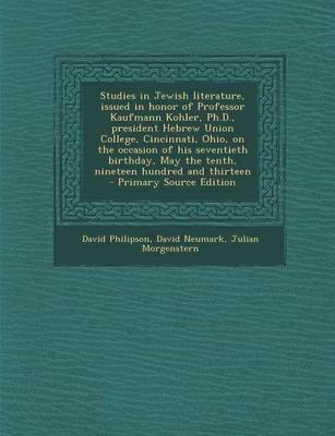 Book cover for Studies in Jewish Literature, Issued in Honor of Professor Kaufmann Kohler, PH.D., President Hebrew Union College, Cincinnati, Ohio, on the Occasion O