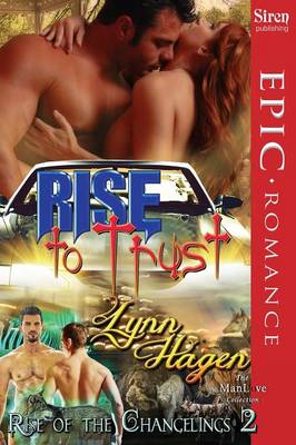 Book cover for Rise to Trust [Rise of the Changelings, Book 2] (Siren Publishing Epic Romance, Manlove)