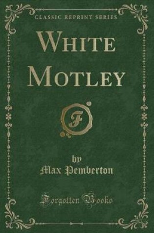 Cover of White Motley (Classic Reprint)