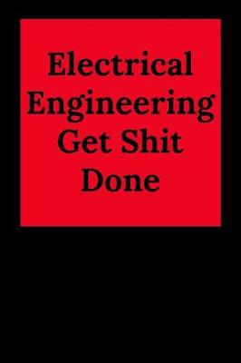 Book cover for Electrical Engineering Get Shit Done
