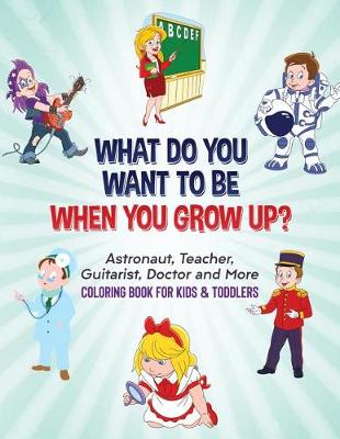 Book cover for What Do You Want To Be When You Grow Up?