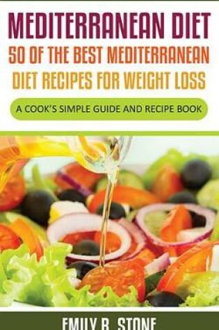 Cover of Mediterranean Diet: 50 of the Best Mediterranean Diet Recipes for Weight Loss