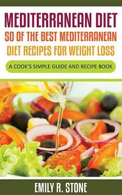 Cover of Mediterranean Diet: 50 of the Best Mediterranean Diet Recipes for Weight Loss