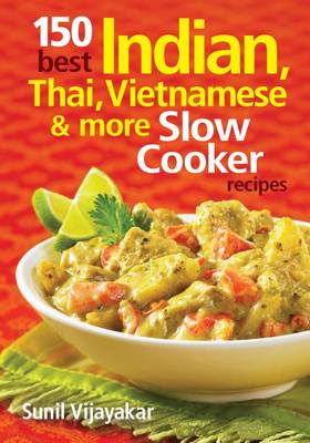 Book cover for 150 Best Indian, Thai, Vietnamese and More Slow Co