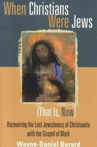 Cover of When Christians Were Jews (That Is, Now)