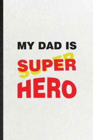 Cover of My Dad Is Super Hero