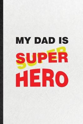 Book cover for My Dad Is Super Hero