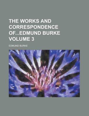 Book cover for The Works and Correspondence Ofedmund Burke Volume 3