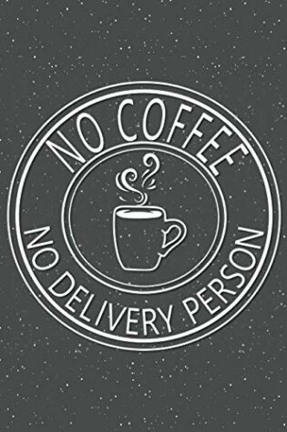 Cover of No Coffee No Delivery Person