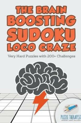 Cover of The Brain Boosting Sudoku Loco Craze Very Hard Puzzles with 200+ Challenges