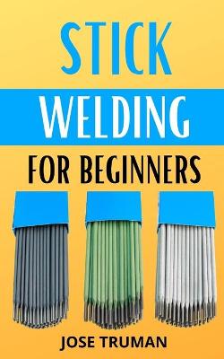 Cover of Stick Welding for Beginners