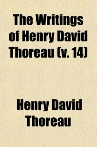 Cover of The Writings of Henry David Thoreau Volume 14