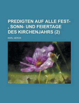 Book cover for Predigten Auf Alle Fest-, Sonn- Und Feiertage Des Kirchenjahrs (2)