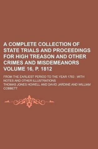 Cover of A Complete Collection of State Trials and Proceedings for High Treason and Other Crimes and Misdemeanors; From the Earliest Period to the Year 1783