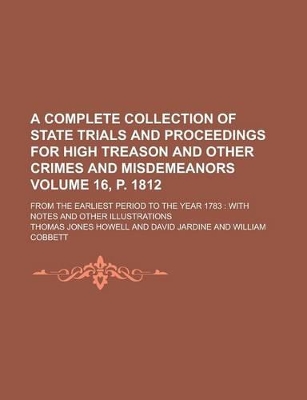 Book cover for A Complete Collection of State Trials and Proceedings for High Treason and Other Crimes and Misdemeanors; From the Earliest Period to the Year 1783