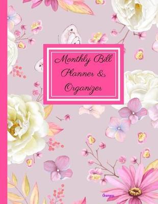 Book cover for Monthly Bill Planner and Organizer- Anemone