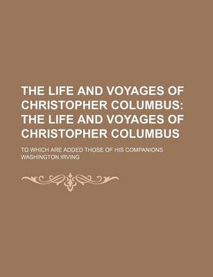 Book cover for The Life and Voyages of Christopher Columbus (Volume 2); The Life and Voyages of Christopher Columbus. to Which Are Added Those of His Companions