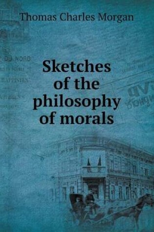 Cover of Sketches of the philosophy of morals