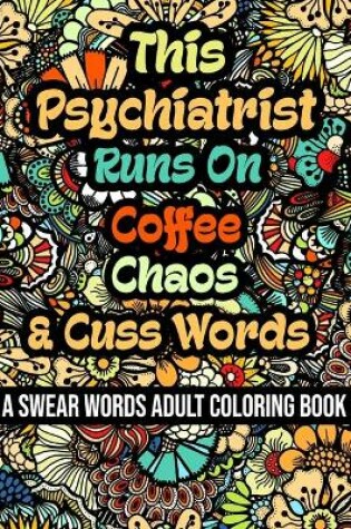 Cover of This Psychiatrist Runs On Coffee, Chaos and Cuss Words