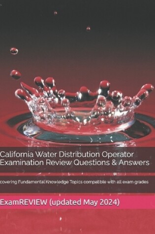 Cover of California Water Distribution Operator Examination Review Questions & Answers