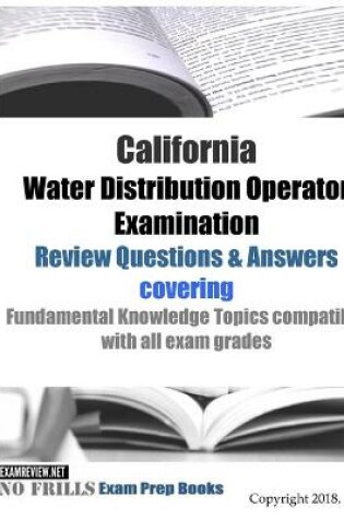 Cover of California Water Distribution Operator Examination Review Questions & Answers
