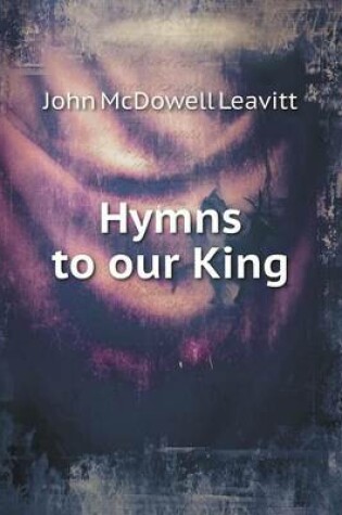 Cover of Hymns to our King