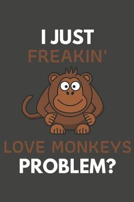 Book cover for I Just Freakin' Love Monkeys Problem?