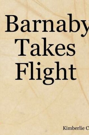 Cover of Barnaby Takes Flight