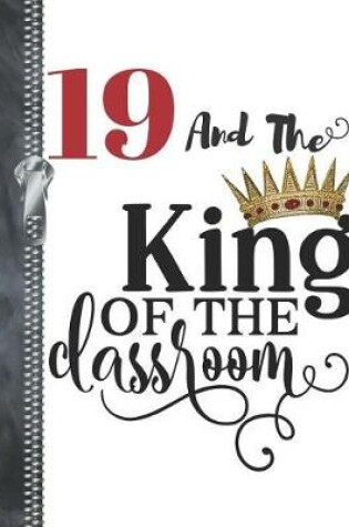 Cover of 19 And The King Of The Classroom