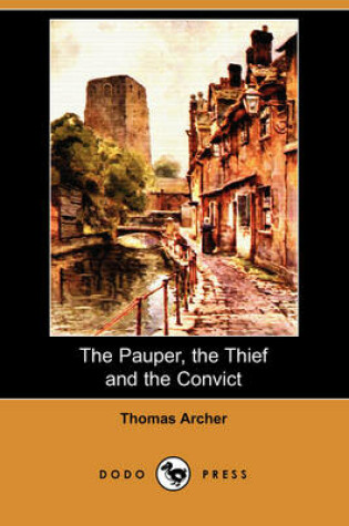 Cover of The Pauper, the Thief and the Convict (Dodo Press)