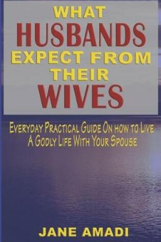 Cover of What Husbands Expect from Their Wives