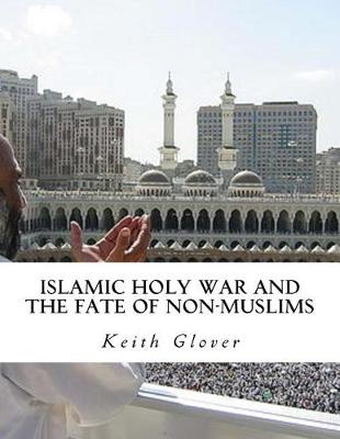 Book cover for Islamic Holy War and the Fate of Non-Muslims