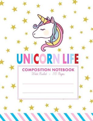 Book cover for Unicorn Life Composition Notebook
