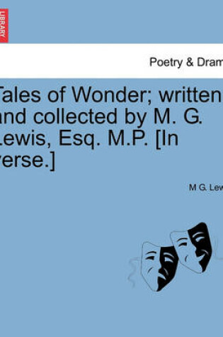 Cover of Tales of Wonder; Written and Collected by M. G. Lewis, Esq. M.P. [In Verse.]