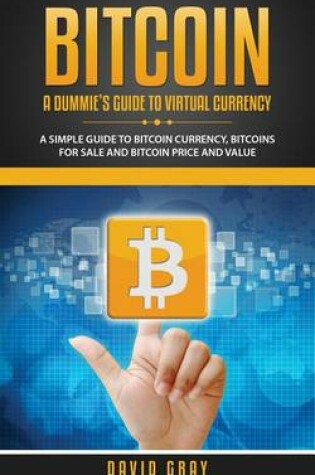 Cover of Bitcoin: A Dummie's Guide to Virtual Currency