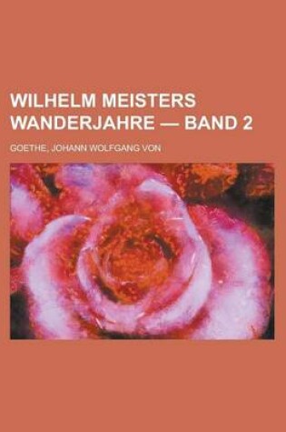 Cover of Wilhelm Meisters Wanderjahre - Band 2