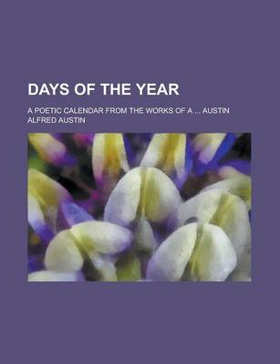 Book cover for Days of the Year; A Poetic Calendar from the Works of a ... Austin