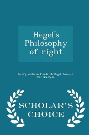Cover of Hegel's Philosophy of Right - Scholar's Choice Edition